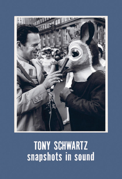 Hardcover Tony Schwartz: Snapshots in Sound Book