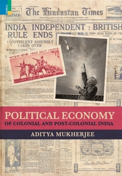 Hardcover Political Economy of Colonial and Post-Colonial India Book
