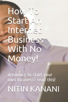 Paperback How To Start An Internet Business With No Money!: dreaming to start your own business? read this! Book