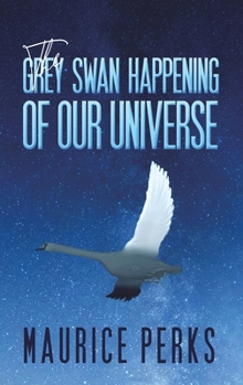 Hardcover The Grey Swan Happening of our Universe Book