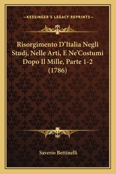 Paperback Risorgimento D'Italia Negli Studj, Nelle Arti, E Ne'Costumi Dopo Il Mille, Parte 1-2 (1786) [Italian] Book