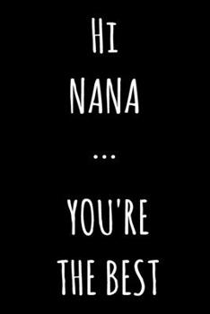 Paperback Hi NANA ... You're The Best: Lined Notebook / Journal Gift, 120 Pages, 6x9, Soft Cover, Matte Finish Book