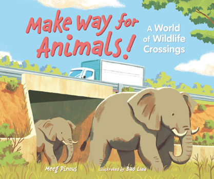 Hardcover Make Way for Animals!: A World of Wildlife Crossings Book