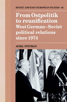 Paperback From Ostpolitik to Reunification: West German-Soviet Political Relations Since 1974 Book