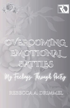Paperback Overcoming Emotional Battles: My Feelings Through Poetry Book