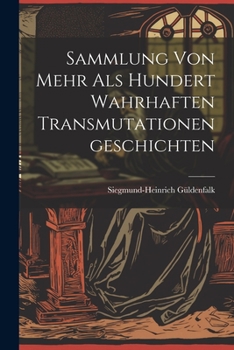 Paperback Sammlung von Mehr als Hundert Wahrhaften Transmutationengeschichten [German] Book