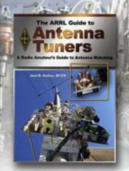 Paperback The Arrl Guide to Antenna Tuners: A Radio Amateur's Guide to Antenna Matching Book