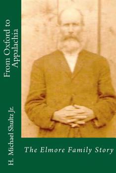 From Oxford to Appalachia: The Elmore Family Story (American Patriarchs) (Volume 1)