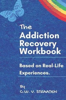 Paperback The Addiction Recovery Workbook: A 7-Step Master Plan To Take Back Control Of Your Life Book