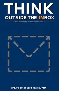 Paperback Think Outside the Inbox: The B2B Marketing Automation Guide Book