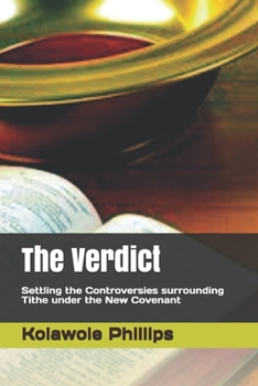 Paperback The Verdict: Settling the Controversies surrounding Tithe under the New Covenant Book