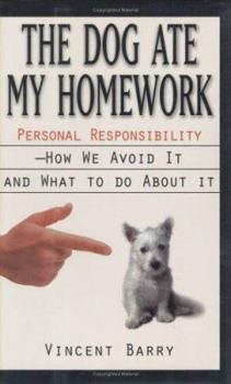 Hardcover The Dog Ate My Homework: Personal Responsibility--How We Avoid It and What to Do about It Book