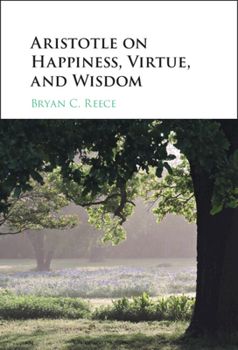 Hardcover Aristotle on Happiness, Virtue, and Wisdom Book