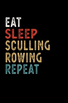 Paperback Eat Sleep Sculling Rowing Repeat Funny Sport Gift Idea: Lined Notebook / Journal Gift, 100 Pages, 6x9, Soft Cover, Matte Finish Book