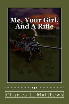Paperback Me, Your Girl, And A Rifle Book