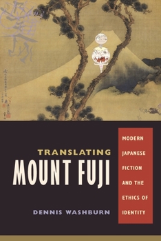 Hardcover Translating Mount Fuji: Modern Japanese Fiction and the Ethics of Identity Book