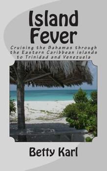 Paperback Island Fever: Cruising the Bahamas through the Eastern Caribbean islands to Trinidad and Venezuela Book