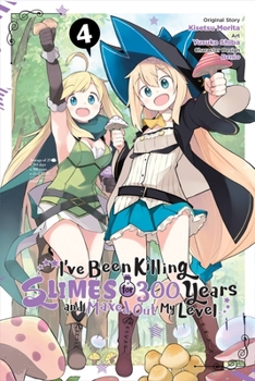 スライム倒して300年、知らないうちにレベルMAXになってました 4 - Book #4 of the I've Been Killing Slimes for 300 Years and Maxed Out My Level Manga
