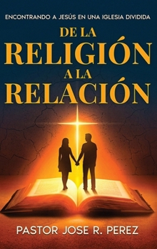 De la Religión a la Relación: Encontrando a Jesús en una Iglesia Dividida