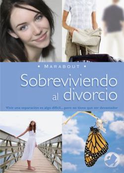 Paperback Sobreviviendo al Divorcio: Vivir una Separacion Es Algo Dificil... Pero No Tiene Que Ser Devastador [Spanish] Book