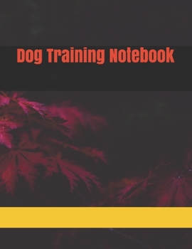 Dog Training  Notebook: Service Dog Training Log Book | Dog Training Notebook | Tracking Handbook To Help Train Your Pet | A Journal Logbook Sheets ... Template Note Logbook Sheet Notebook.