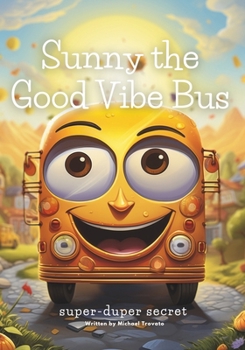 Sunny the Good Vibe Bus: super duper secret