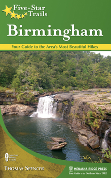 Paperback Five-Star Trails: Birmingham: Your Guide to the Area's Most Beautiful Hikes Book