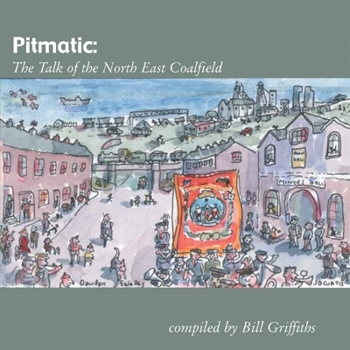 Paperback Pitmatic: The Talk of the North East Coalfield Book