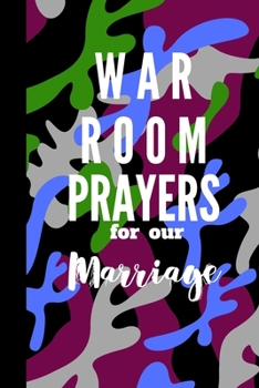 War Room Prayers for Our Marriage : Journal for Writing Powerful Prayers for Your Marriage!a War Room Needs a War Room Journal