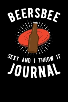 Paperback Beersbee Sexy And I Throw It Journal Book