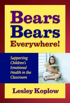 Paperback Bears, Bears Everywhere!: Supporting Children's Emotional Health in the Classroom Book