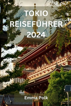 Paperback Tokio Reiseführer 2024: Ein umfassender Führer zu Kultur, Küche und fesselnden Erlebnissen! [German] Book