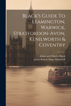 Paperback Black's Guide To Leamington, Warwick, Stratfordon-avon, Kenilworth & Coventry Book