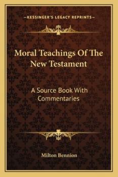 Paperback Moral Teachings Of The New Testament: A Source Book With Commentaries Book