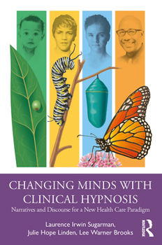 Paperback Changing Minds with Clinical Hypnosis: Narratives and Discourse for a New Health Care Paradigm Book