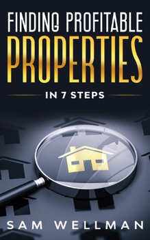 Paperback Finding Profitable Properties In 7 Steps: A Quick 7 Step Formula To Help You Select The Right Buy To Let Real Estate For Your Portfolio - UK Book