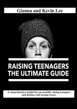Paperback Raising Teenagers, The Ultimate Guide: How to build teenagers who are rounded, resilient and responsible (and try to stay cool, calm and collected) Book