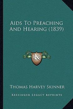 Paperback Aids To Preaching And Hearing (1839) Book