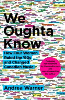 Paperback We Oughta Know: How Four Women Ruled the ’90s and Changed Canadian Music Book