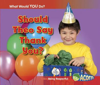 Hardcover Should Theo Say Thank You?: Being Respectful Book