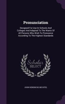 Hardcover Pronunciation: Designed For Use In Schools And Colleges And Adapted To The Wants Of All Persons Who Wish To Pronounce According To Th Book