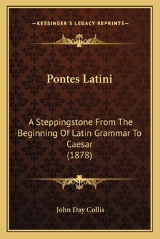 Paperback Pontes Latini: A Steppingstone From The Beginning Of Latin Grammar To Caesar (1878) Book