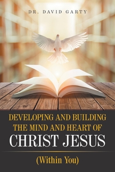 Paperback Developing and Building the Mind and Heart of Christ Jesus: (Within You) Book