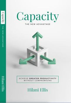 Hardcover Capacity: The New Advantage: Achieve Greater Productivity Without Compromising Book