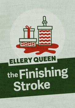 The Finishing Stroke - Book #26 of the Ellery Queen Detective