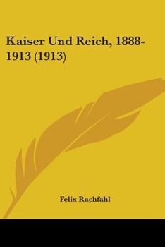 Paperback Kaiser Und Reich, 1888-1913 (1913) Book