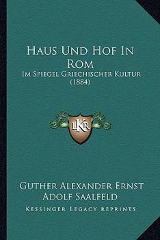 Paperback Haus Und Hof In Rom: Im Spiegel Griechischer Kultur (1884) [German] Book