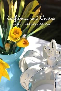 Paperback Confidence and Crowns: Devotions for A Daughter of the King Book