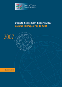 Hardcover Dispute Settlement Reports 2007: Volume 3, Pages 719-1204 Book