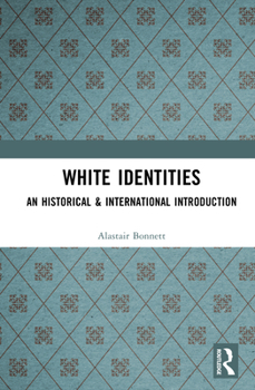 Hardcover White Identities: An Historical & International Introduction Book